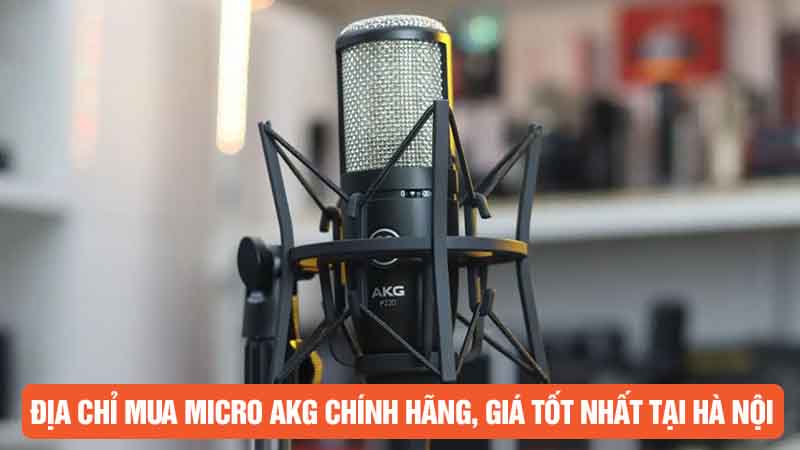 Địa chỉ mua micro AKG chính hãng, giá tốt nhất tại Hà Nội